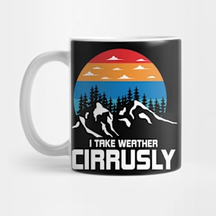 I Take Weather Cirruslay Funny Weather Mug